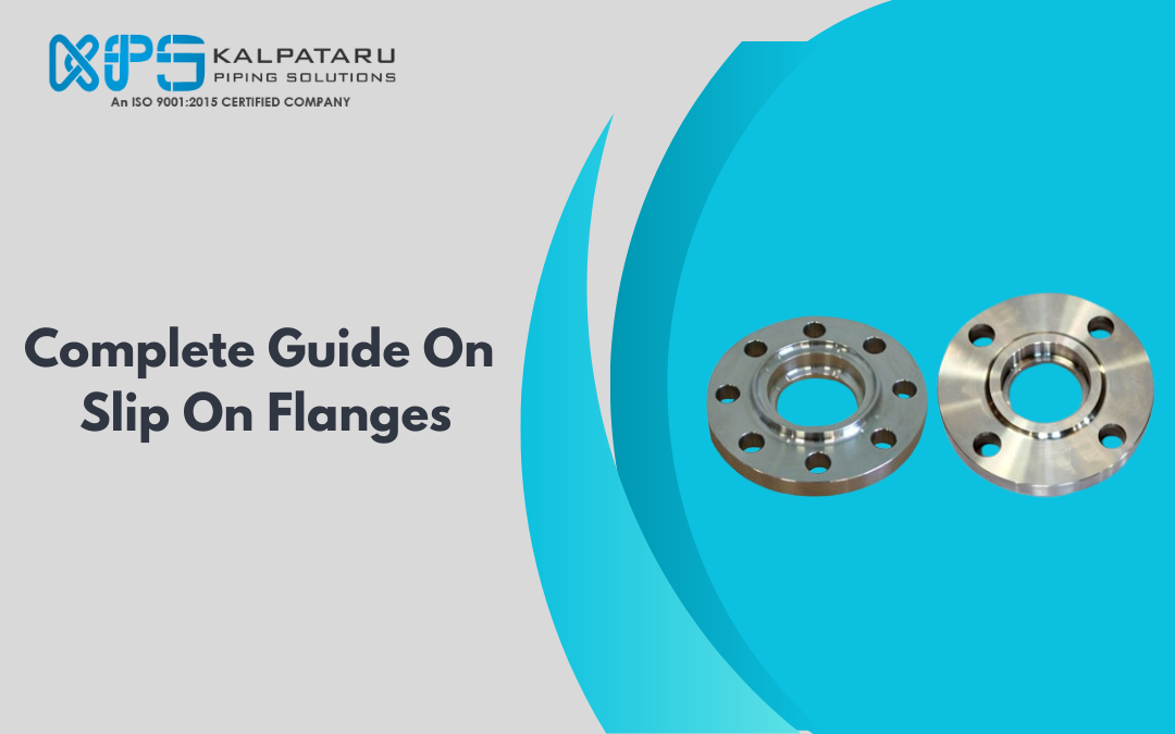 Complete Guide on Slip On Flanges | Kalpataru Piping Solutions