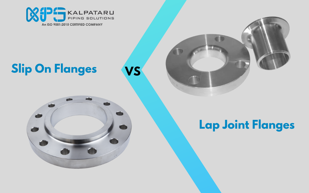 Lap Joint Flanges vs. Slip-On Flanges | Kalpataru Piping Solutions