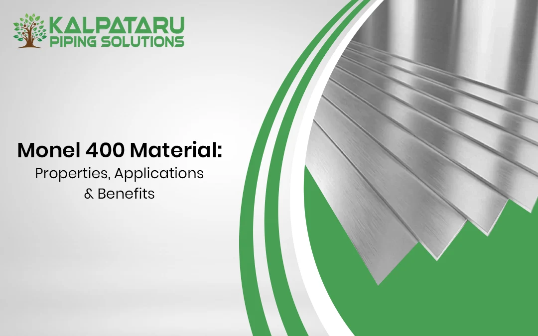 Monel 400: Properties, Applications & Benefits