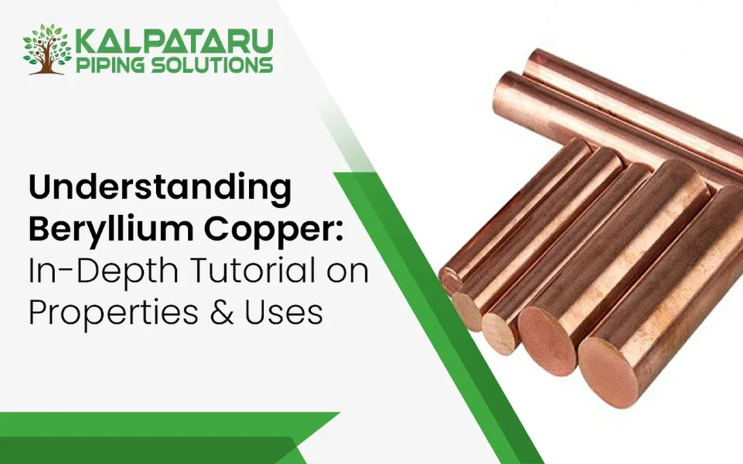 Comprehensive Guide to Beryllium Copper (BeCu) Properties