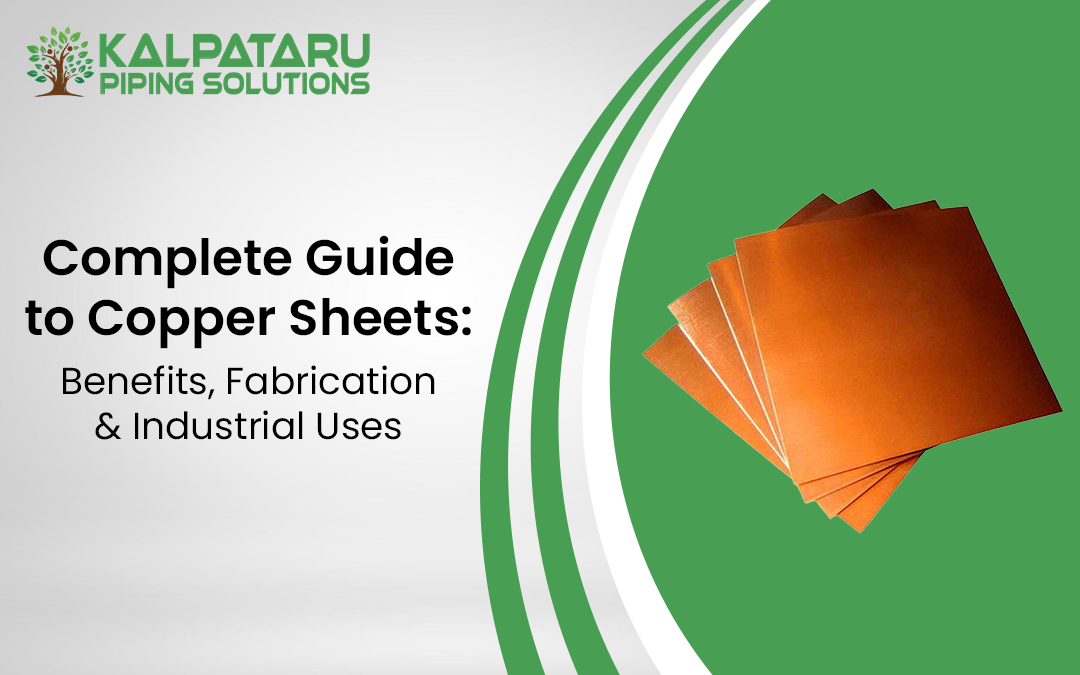Complete Guide to Copper Sheets: Benefits, Fabrication & Industrial Uses