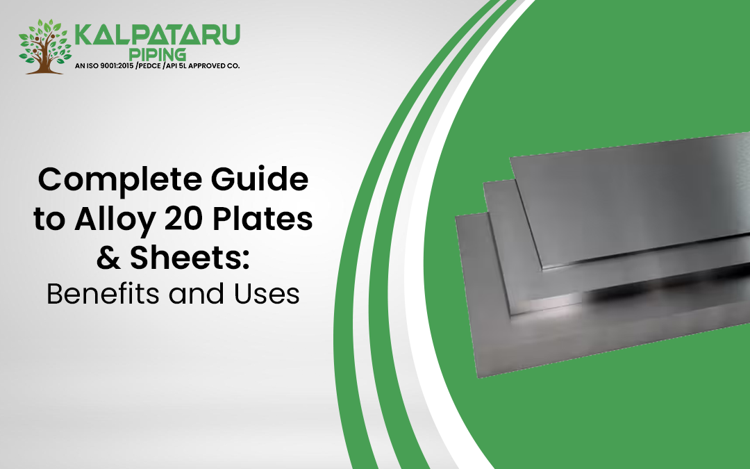 Complete Guide to Alloy 20 Plates & Sheets: Benefits and Uses