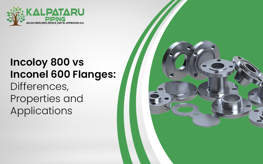 Incoloy 800 vs Inconel 600 Flanges: Differences, Properties and Applications